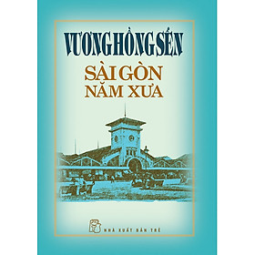 Vương Hồng Sển - Sài Gòn năm xưa
