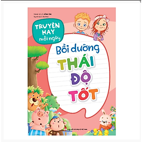 Sách: Truyện Hay Mỗi Ngày - Bồi Dưỡng Thái Độ Tốt