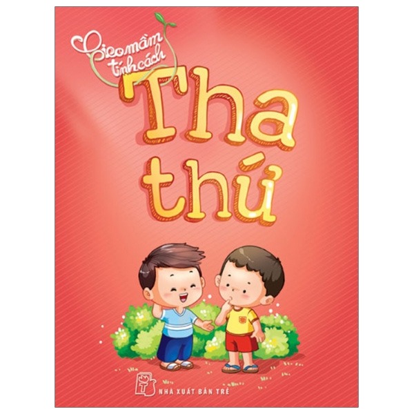 Combo Gieo Mầm Tính Cách : Tha Thứ, Kiên Trì, Quan Tâm, Tử Tế và Yêu Thương ( Tặng Kèm Sổ Tay)