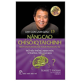 Dạy Con Làm Giàu (Tập 13) - Nâng Cao Chỉ Số IQ Tài Chính (Tái Bản)