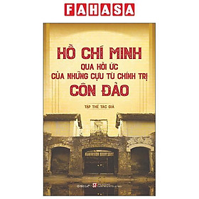 Sách - Hồ Chí Minh Qua Hồi Ức Của Những Cựu Tù Chính Trị Côn Đảo