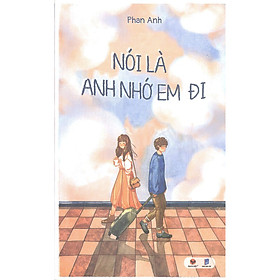 Truyện Ngôn Tình Hay: Nói Là Anh Nhớ Em Đi