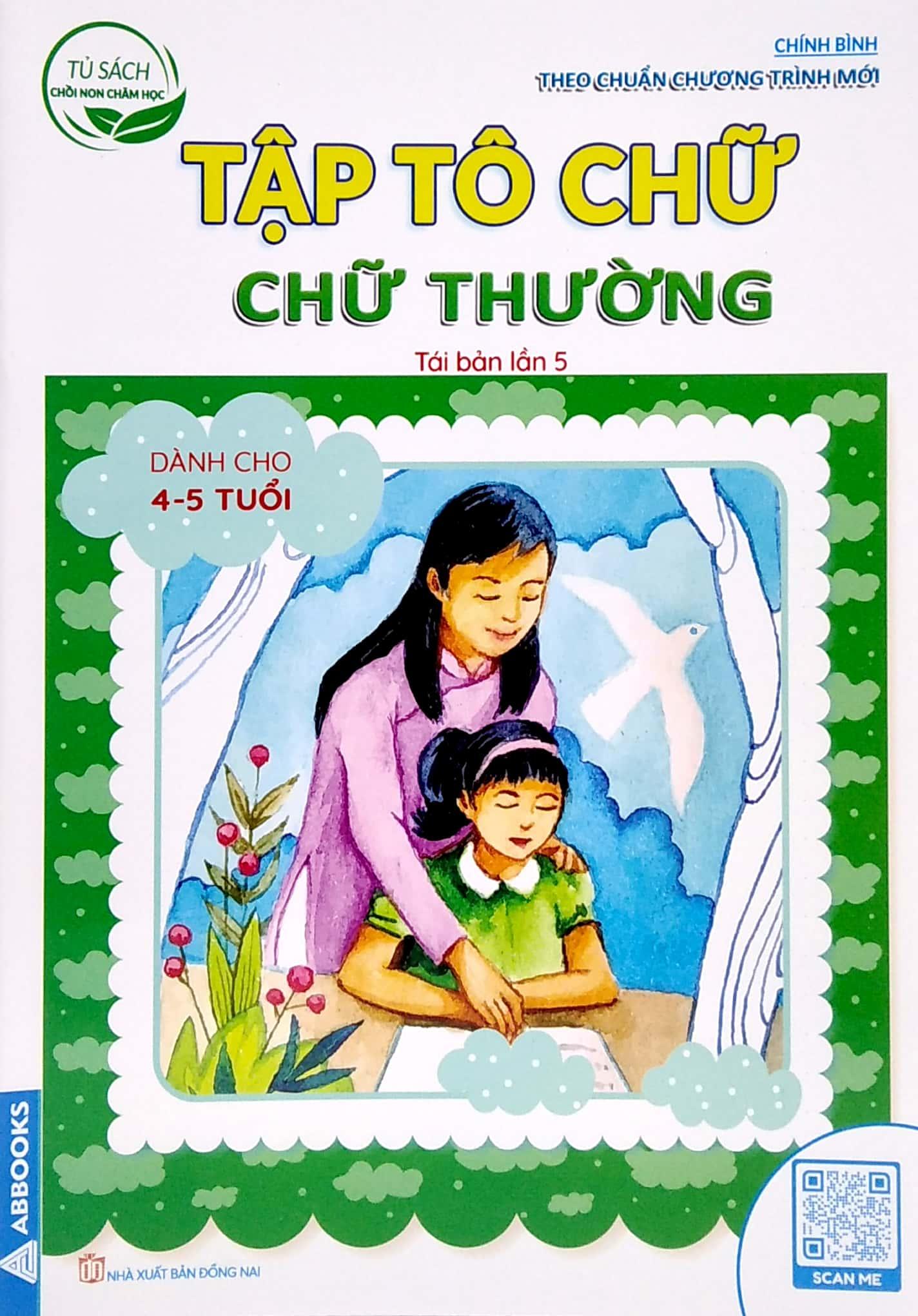 Tủ Sách Chồi Non Chăm Học - Tập Tô Chữ - Chữ Thường - Dành Cho 4-5 Tuổi (Theo Chuẩn Chương Trính Mới) (Tái Bản Lần 5)