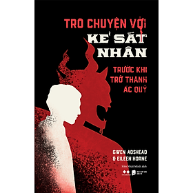 Trò Chuyện Với Kẻ Sát Nhân – Trước Khi Trở Thành Ác Quỷ