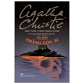Và Rồi Chẳng Còn Ai - And Then There Were None (Từ Tựa Cũ: Mười Người Da Đen Nhỏ)