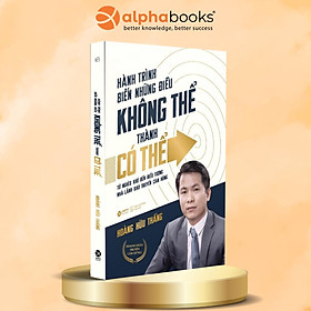 Hành Trình Biến Những Điều Tưởng Như Không Thể Thành Có Thể - Từ Nghèo Khó Đến Biểu Tượng Nhà Lãnh Đạo Truyền Cảm Hứng (Hoàng Hữu Thắng)