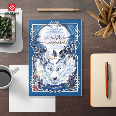 Sách - Tác Phẩm Kinh Điển Minh Họa Mới - Tiếng Gọi Của Hoang Dã - Đinh Tị Books