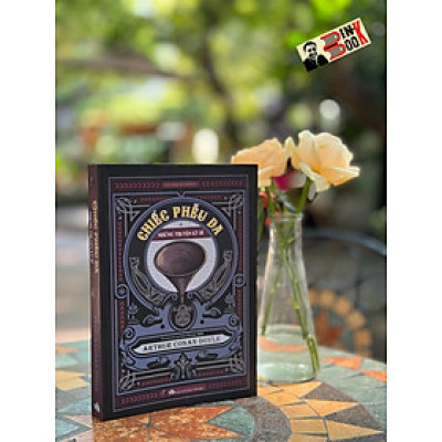 (Tác giả Sherlock Holmes) CHIẾC PHỄU DA VÀ NHỮNG TRUYỆN KỲ BÍ - Arthur Conan Doyle – Trương Hoàng Uyên Phương dịch – Phúc Minh Books 