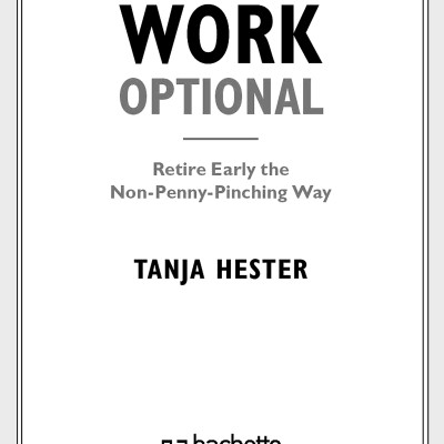 Work Optional: Retire Early The Non-Penny-Pinching Way