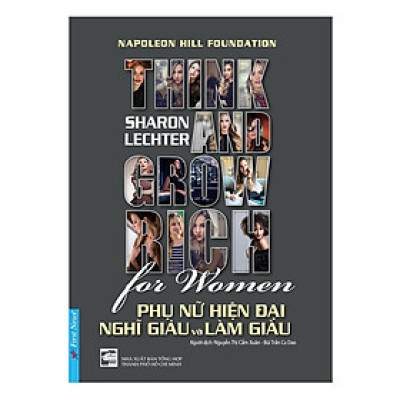 Phụ Nữ Hiện Đại Nghĩ Giàu Và Làm Giàu - bước đi chiến lược dẫn đến thành công dành cho phụ nữ thời hiện đại