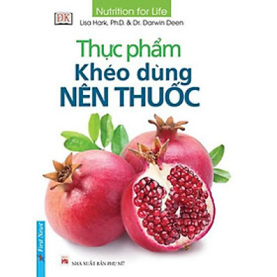 Sách - Thực Phẩm Khéo Dùng Nên Thuốc - First News