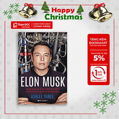 Trạm Đọc | Elon Musk: Tesla, Spacex Và Sứ Mệnh Tìm Kiếm Một Tương Lai Ngoài Sức Tưởng Tượng
