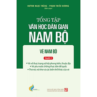 Tập III: Quyển 3 - Tổng tập văn học dân gian Nam Bộ - Vè Nam Bộ