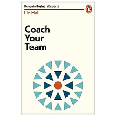 Coach Your Team (Penguin Business Experts Series)