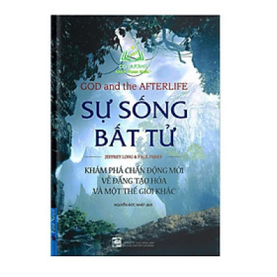 Sách - FN - Sự Sống Bất Tử - Khám Phá Chấn Động Mới Về Đấng Tạo Hóa Và Một Thế Giới Khác