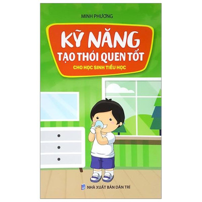 Sách - Kỹ Năng Tạo Thói Quen Tốt Cho Học Sinh Tiểu Học (Tái Bản 2024)