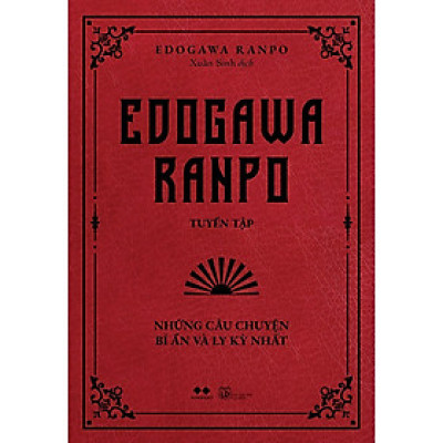 Edogawa Ranpo Tuyển Tập - Những Câu Chuyện Bí Ẩn Và Ly Kỳ Nhất (Tái Bản) - Bản Quyền