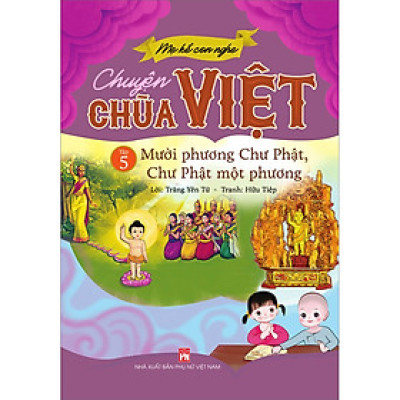 Mẹ Kể Con Nghe Chuyện Chùa Việt Tập 5: Mười Phương Chư Phật, Chư Phật Một Phương
