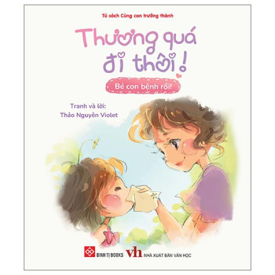 Sách - Thương Quá Đi Thôi! - Bé Con Bệnh Rồi!