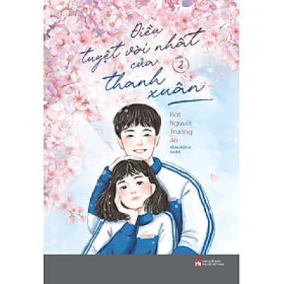 Điều Tuyệt Vời Nhất Của Thanh Xuân: Tập 2 - Tặng Kèm Bookmark Bế Khuôn Tròn (Số Lượng Có Hạn)