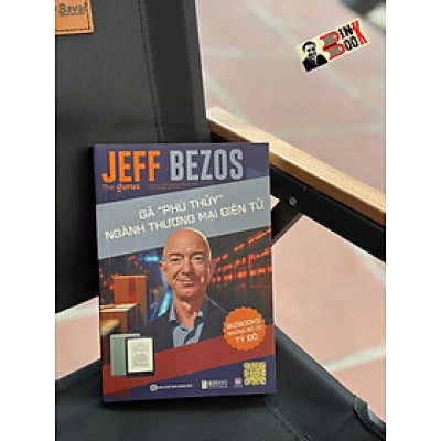 JEFF BEZOS: Gã "Phù Thủy" Ngành Thương Mại Điện Tử - The Gurus - Chuyên gia Nguyễn Hoàng Phương Hiệu đính - Bizbooks