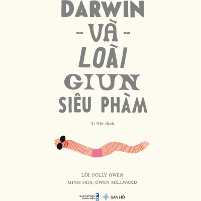 Darwin và Loài Giun Siêu Phàm | Sách Tranh Thiếu Nhi | Polly Owen | San Hô Books