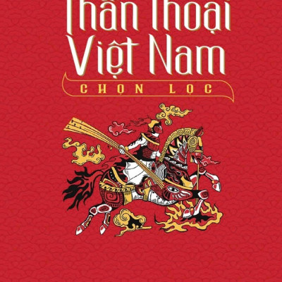 Thần Thoại Việt Nam Chọn Lọc (Tái bản 2025)