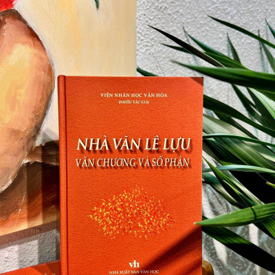 NHÀ VĂN LÊ LỰU - VĂN CHƯƠNG VÀ SỐ PHẬN