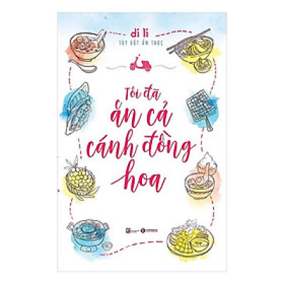 Sách - Tôi Đã Ăn Cả Cánh Đồng Hoa