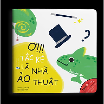 Sách Ehon Màu Sắc - Ơ Tắc Kè Là Nhà Ảo Thuật