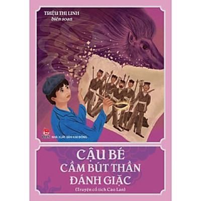 Sách - Cậu bé cầm bút thần đánh giặc (truyện cổ tích Cao Lan)
