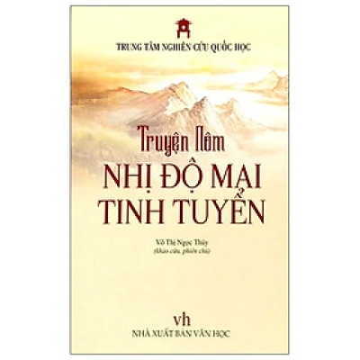 Truyện Nôm Nhị Độ Mai Tinh Tuyển -  Võ Thị Ngọc Thúy (khảo cứu, phiên chú) - Trung tâm Nghiên cứu Quốc Học