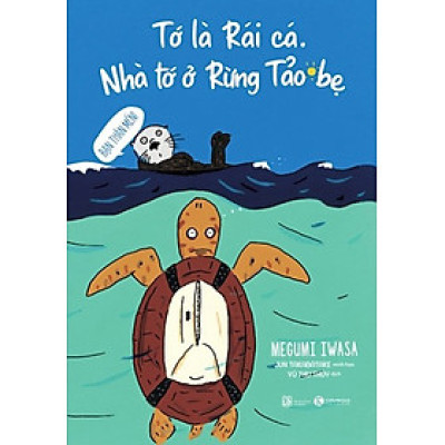  Tớ Là Rái Cá. Nhà Tớ Ở Rừng Tảo Bẹ