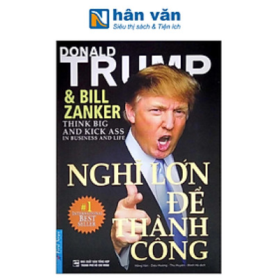 Nghĩ Lớn Để Thành Công (Tái Bản 2022) - Donald J Trump