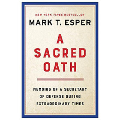 A Sacred Oath: Memoirs Of A Secretary Of Defense During Extraordinary Times