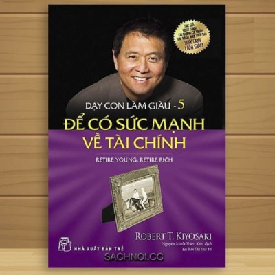 Sách Dạy Con Làm Giàu 05: Để Có Sức Mạnh Về Tài Chính