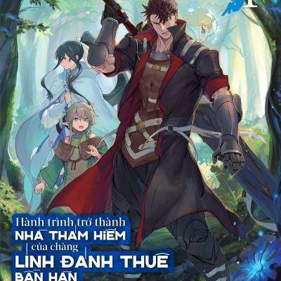 Hành Trình Trở Thành Nhà Thám Hiểm Của Chàng Lính Đánh Thuê Bần Hàn - Tập 4 - Tặng Kèm Bookmark