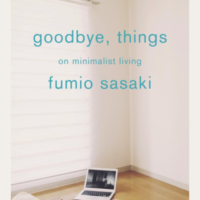 Goodbye, Things: On Minimalist Living