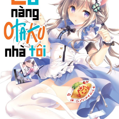 [Light Novel] Cô Nàng Otaku Nhà Tôi - Tập 2 - Amakbooks