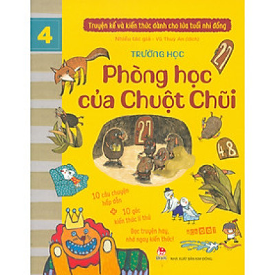 Truyện Kể Và Kiến Thức Dành Cho Lứa Tuổi Nhi Đồng: Trường Học - Phòng Học Của Chuột Chũi (10 câu chuyện hấp dẫn; 10 góc kiến thức lí thú; Đọc truyện hay nhớ ngay kiến thức!)
