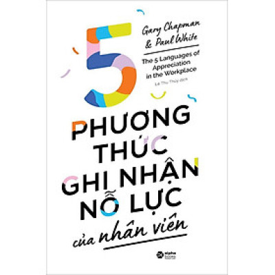 5 Phương Thức Ghi Nhận Nỗ Lực Của Nhân Viên