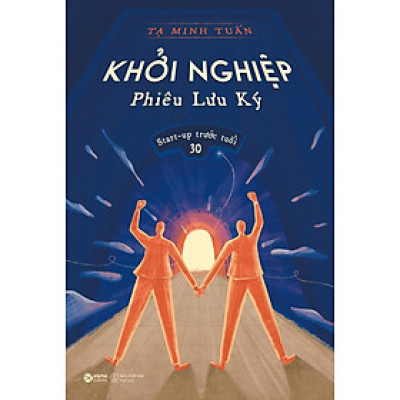 Khởi Nghiệp Phiêu Lưu Ký - Start-Up Trước Tuổi 30 _AL