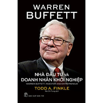 Sách Về Doanh Nhân: Warren Bufett Nhà Đầu Tư Và Doanh Nhân Khởi Nghiệp