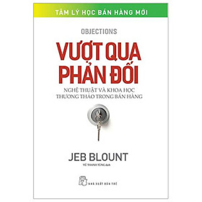 Vượt Qua Phản Đối - Nghệ Thuật Và Khoa Học Thương Thảo Trong Bán Hàng