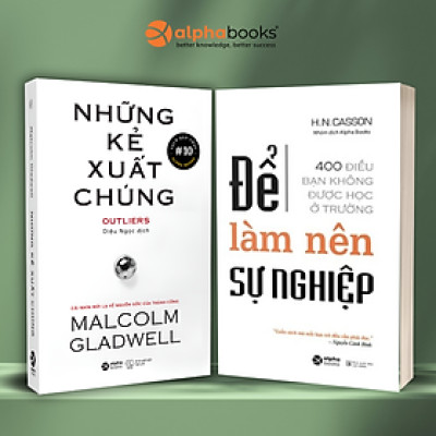 Combo: Để Làm Nên Sự Nghiệp - 400 Điều Bạn Không Được Học Ở Trường + Những Kẻ Xuất Chúng - Cái Nhìn Mới Lạ Về Nguồn Gốc Của Thành Công - Alpha Books 