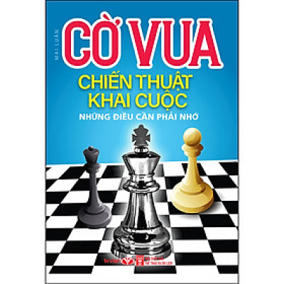 Cờ Vua Chiến Thuật Khai Cuộc – Những Điều Cần Phải Nhớ