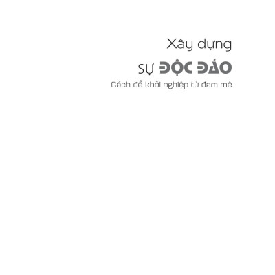 Xây Dựng Sự Độc Đáo - Cách Để Khởi Nghiệp Từ Đam Mê