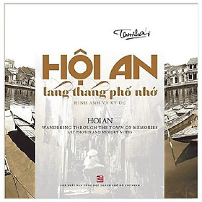 Sách - Hội An Lang Thang Phố Nhớ-Hình Ảnh Và Ký Ức - HoiAn Wandering Through The Town Of Memories-Art Photos And Memory Notes