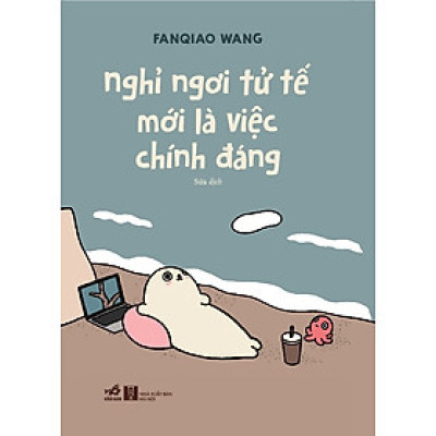 Nghỉ ngơi tử tế mới là việc chính đáng