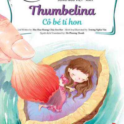 Truyện Cổ Tích Nổi Tiếng Song Ngữ Việt - Anh: Cô Bé Tí Hon - Thumbelina
